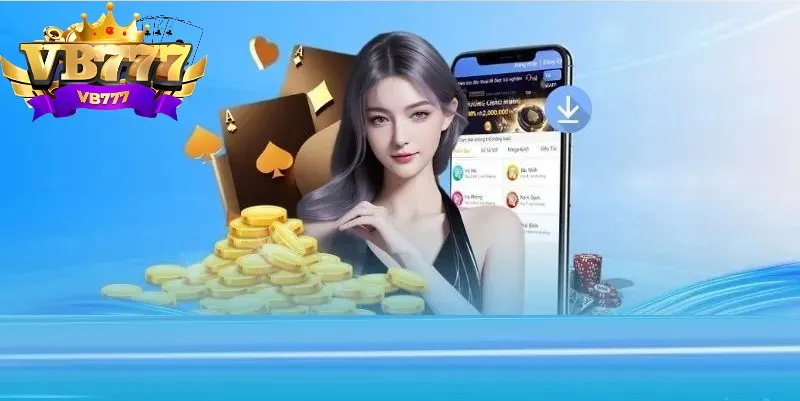 Tải app VB777 được nhiều người chơi tin chọn Tải app VB777 được nhiều người chơi tin chọn